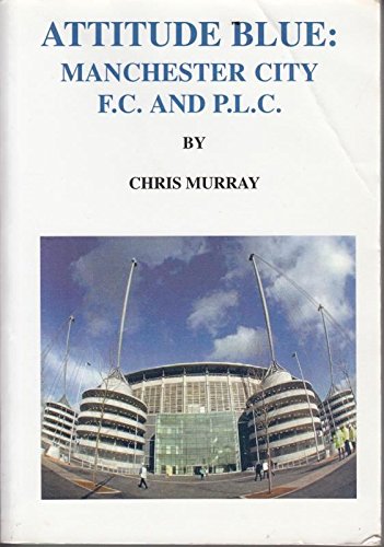 Stock image for Attitude Blue: Manchester City F.C. and P.L.C. for sale by WorldofBooks