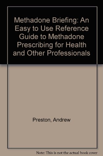 Beispielbild fr Methadone Briefing: An Easy to Use Reference Guide to Methadone Prescribing for Health and Other Professionals zum Verkauf von WorldofBooks