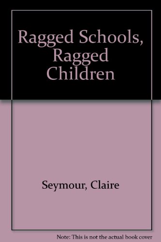 Stock image for Ragged Schools, Ragged Children for sale by Save With Sam