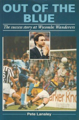 Stock image for Out of the Blue: Success Story at Wycombe Wanderers for sale by AwesomeBooks