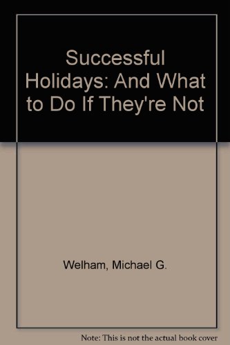 Successful Holidays: And What to Do If They're Not (9780952068204) by Michael Welham
