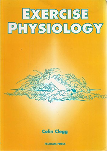 Exercise Physiology and Functional Anatomy (Studies in Sport and Physical Education) (9780952074311) by Colin Clegg