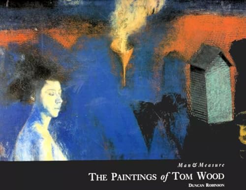 Beispielbild fr Man and Measure: Paintings of Tom Wood zum Verkauf von WorldofBooks