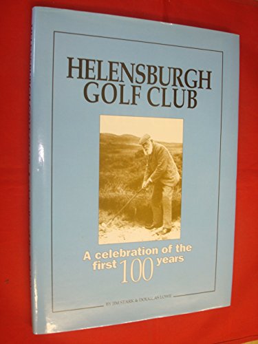 9780952077800: Helensburgh Golf Club: A Celebration of the First Hundred Years