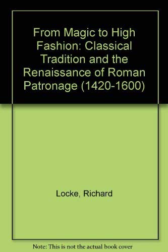 9780952081302: From Magic to High Fashion: Classical Tradition and the Renaissance of Roman Patronage (1420-1600)