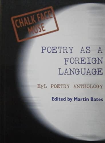 Imagen de archivo de Poetry as a Foreign Language: Chalk Face Muse - Poems Connected with English as a Foreign or Second Language a la venta por WorldofBooks