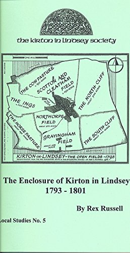 The enclosure of Kirton in Lindsay, 1793-1801 (Local studies) (9780952095637) by Rex C. Russell