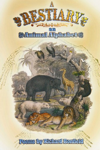 Imagen de archivo de A Bestiary: An Animal Alphabet - Poems by Richard Bonfield a la venta por WorldofBooks