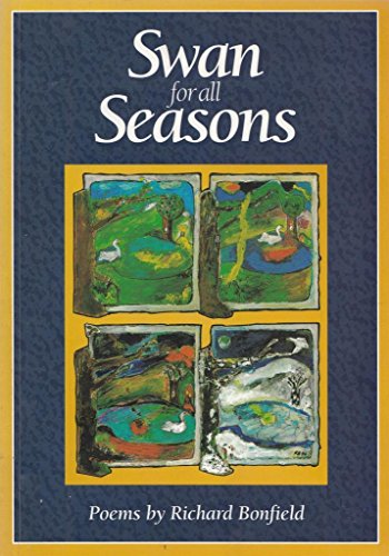 Imagen de archivo de Swan for All Seasons: Poems by Richard Bonfield a la venta por WorldofBooks