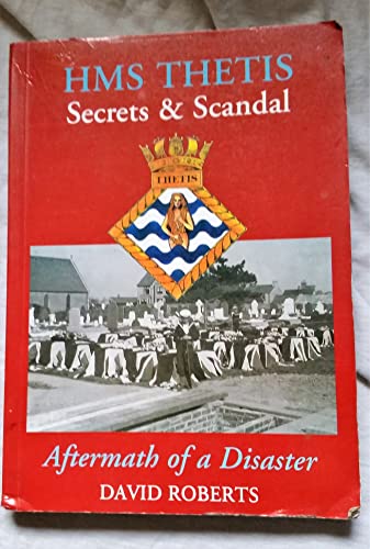 Beispielbild fr HMS "Thetis" - Secrets and Scandal - Aftermath of a Disaster zum Verkauf von WorldofBooks