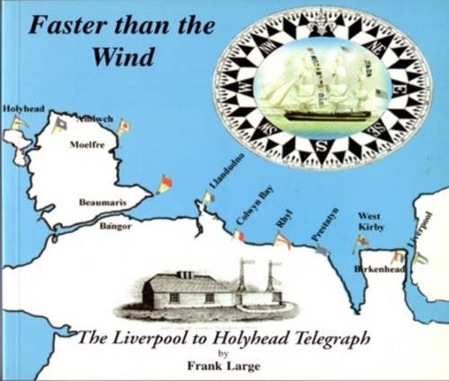 Imagen de archivo de Faster Than the Wind: A History of and a Guide to the Liverpool to Holyhead Telegraph a la venta por WorldofBooks