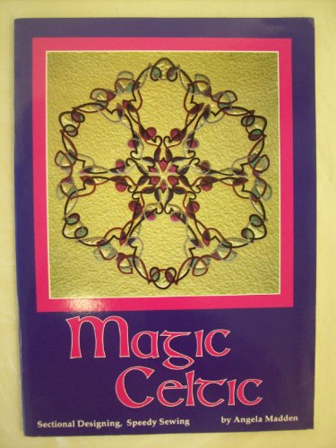 9780952106012: Magic Celtic: Sectional Designing, Speedy Sewing