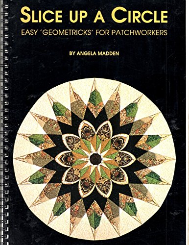 Slice Up A Circle: Easy 'Geometrick's' For Patchworker (SCARCE FIRST EDITION SIGNED BY THE AUTHOR)