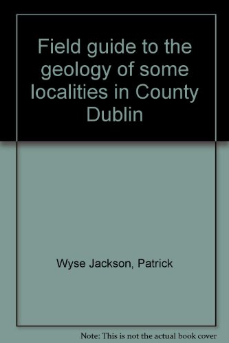Stock image for Field guide to the geology of some localities in County Dublin for sale by LeeMan Books