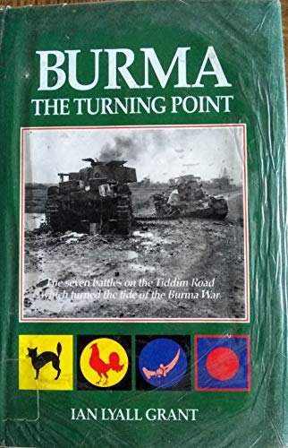 Imagen de archivo de BURMA The Turning Point The Seven Battles on the Tiddim Road Which Turned the Tide of the Burma War a la venta por HPB-Diamond