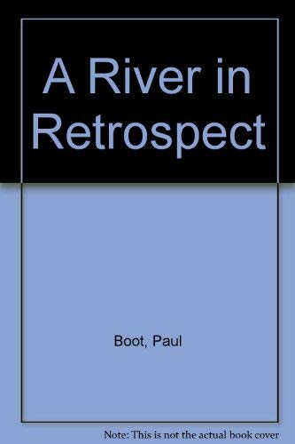 A RIVER IN RETROSPECT