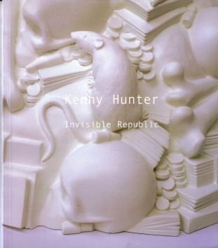 Imagen de archivo de Kenny Hunter: Invisible Republic a la venta por Shadow Books