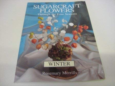 Imagen de archivo de Sugarcraft Flowers Through the Four Seasons: Winter a la venta por WorldofBooks