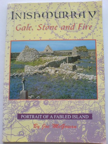 Stock image for Inishmurray: Gale, stone, and fire : portrait of a fabled island for sale by ThriftBooks-Dallas