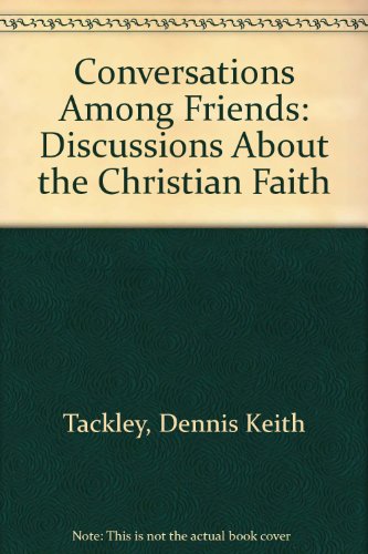 Beispielbild fr Conversations Among Friends: Discussions About the Christian Faith zum Verkauf von AwesomeBooks