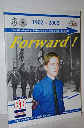 Imagen de archivo de Forward! Birmingham Battalion of the Boys' Brigade 1902-2002 a la venta por A & I  PEDERSEN