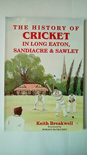 Beispielbild fr History of Cricket in Long Eaton, Sandiacre and Sawley, The zum Verkauf von WorldofBooks