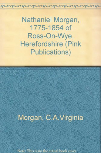 9780952146063: Nathaniel Morgan, 1775-1854 of Ross-On-Wye, Herefordshire