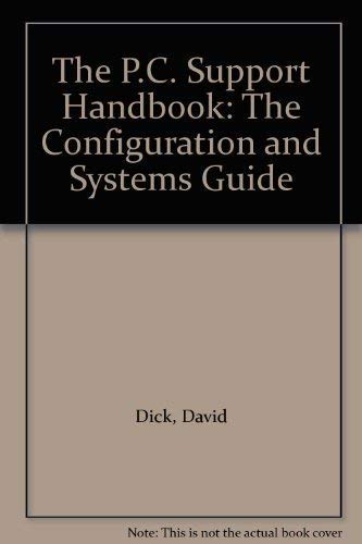 Beispielbild fr The P.C. Support Handbook: The Configuration and Systems Guide zum Verkauf von Bahamut Media