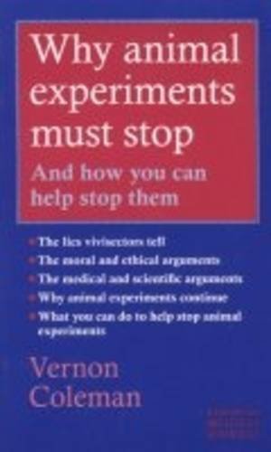 Stock image for Why Animal Experiments Must Stop: And How You Can Help Stop Them for sale by WorldofBooks
