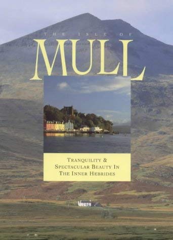 Beispielbild fr The Isle of Mull: Tranquillity and Spectacular Beauty in the Inner Hebrides (Island Tributes S.) zum Verkauf von WorldofBooks