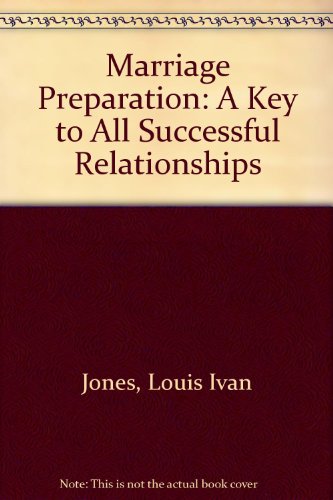 Imagen de archivo de Marriage Preparation: A Key to All Successful Relationships a la venta por Reuseabook