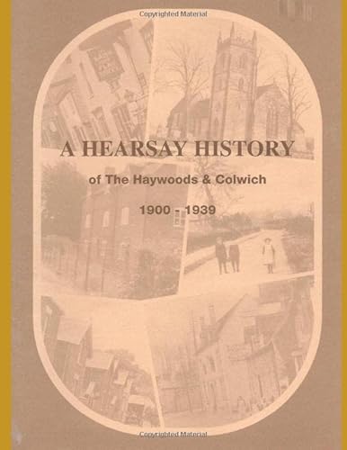 Imagen de archivo de Hearsay History of the Haywoods and Colwich, 1900-1939 a la venta por Revaluation Books