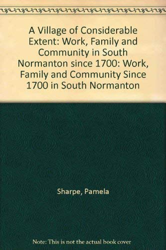 9780952156505: A Village of Considerable Extent: Work, Family and Community in South Normanton since 1700: Work, Family and Community Since 1700 in South Normanton