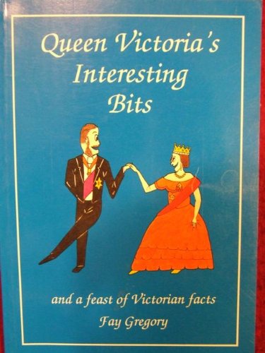 Stock image for Queen Victoria's Interesting Bits: And a Feast of Victorian Facts for sale by ThriftBooks-Dallas