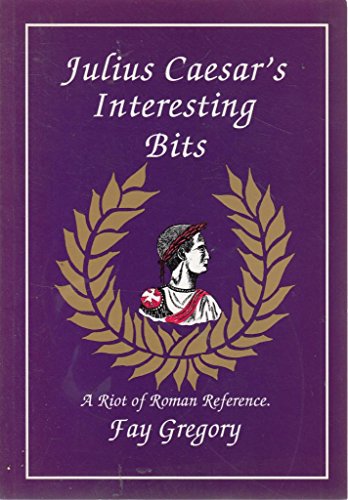 Stock image for Julius Caesar's Interesting Bits: A Riot of Roman Reference for sale by Goldstone Books