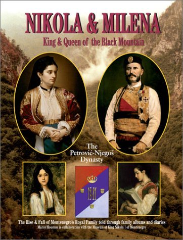 Beispielbild fr Nikola and Milena, King and Queen of the Black Mountain (by Marco Houston): The Rise and Fall of Montenegro's Royal Family Told Through Family Albums and Diaries zum Verkauf von WorldofBooks