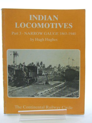 Stock image for Indian Locomotives: Narrow Gauge, 1863-1940 Pt. 3 for sale by My Dead Aunt's Books