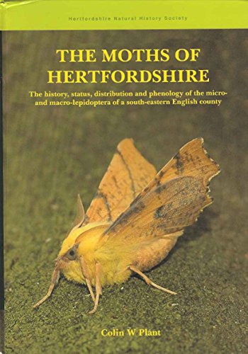 Stock image for The Moths of Hertfordshire: The History, Status, Distribution and Phenology of the Micro- and Macro-lepidoptera of a South-eastern English County for sale by WorldofBooks