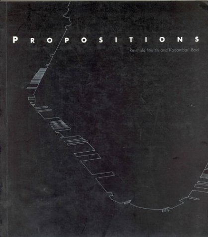 Propositions (9780952177302) by Reinhold Martin; Kadambari Baxi