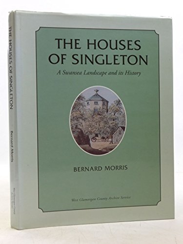 Houses of Singleton: A Swansea Landscape and Its History (9780952178330) by Bernard Morris