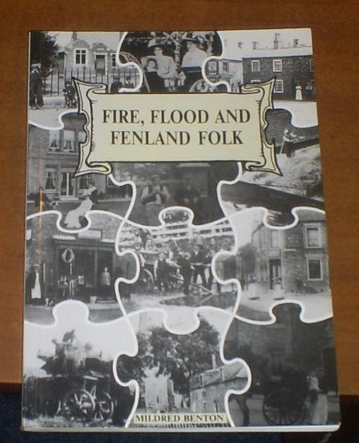 9780952180005: Fire, Flood and Fenland Folk: Story of Billinghay Village and Its People
