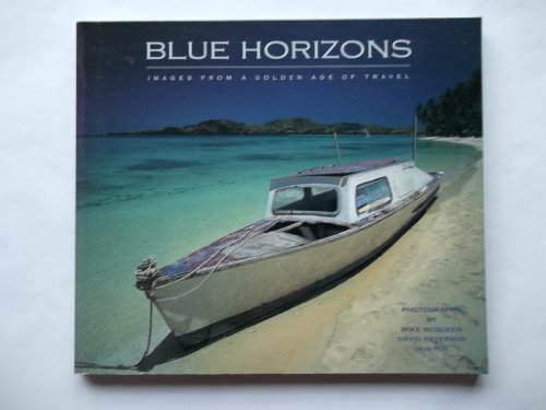 Stock image for Blue Horizons: Images from a Golden Age of Travel for sale by Reuseabook