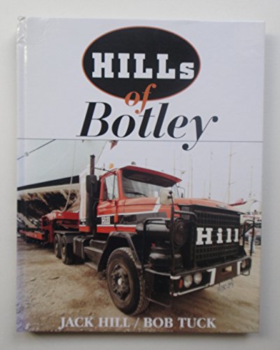 Imagen de archivo de Hills of Botley: Road Transport Through the Centuries Carried Out by the Hill Family of Hampshire a la venta por WorldofBooks