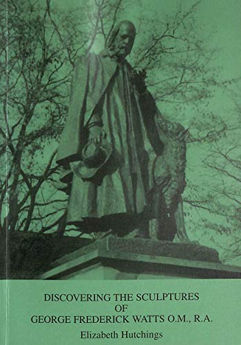 Imagen de archivo de Discovering the Sculptures of George Frederick Watts a la venta por Ryde Bookshop Ltd