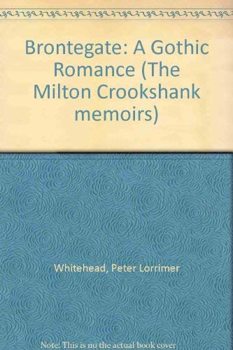 9780952203520: Brontegate: A Gothic Romance (The Milton Crookshank memoirs)