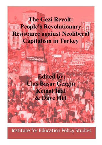 Stock image for The Gezi Revolt. People's Revolutionary Resistance Against Neoliberal Capitalism in Turkey for sale by SAVERY BOOKS