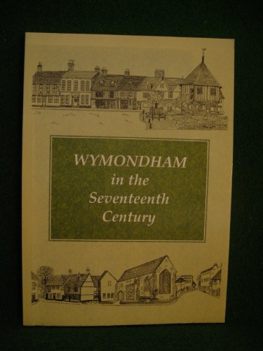 Stock image for Wymondham in the Seventeenth Century for sale by The Secret Bookshop