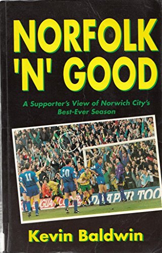 9780952207405: Norfolk 'n' Good: Supporter's View of Norwich City's Best-ever Season
