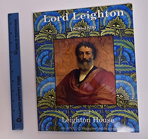 Lord Leighton (1830-1896) and Leighton House (A Centenary Celebration) (9780952208129) by Julia Findlater; Louise Campbell; Kate Bailey; Martin Postle; Nicholas Tromans;