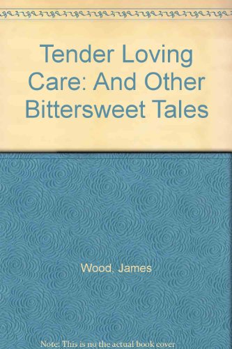 Tender Loving Care (9780952215806) by James Wood